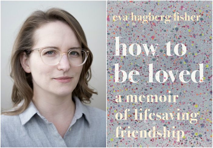 Eva Hagberg Fisher next to book cover reading "how to be loved: a memoir of lifesaving friendship"
