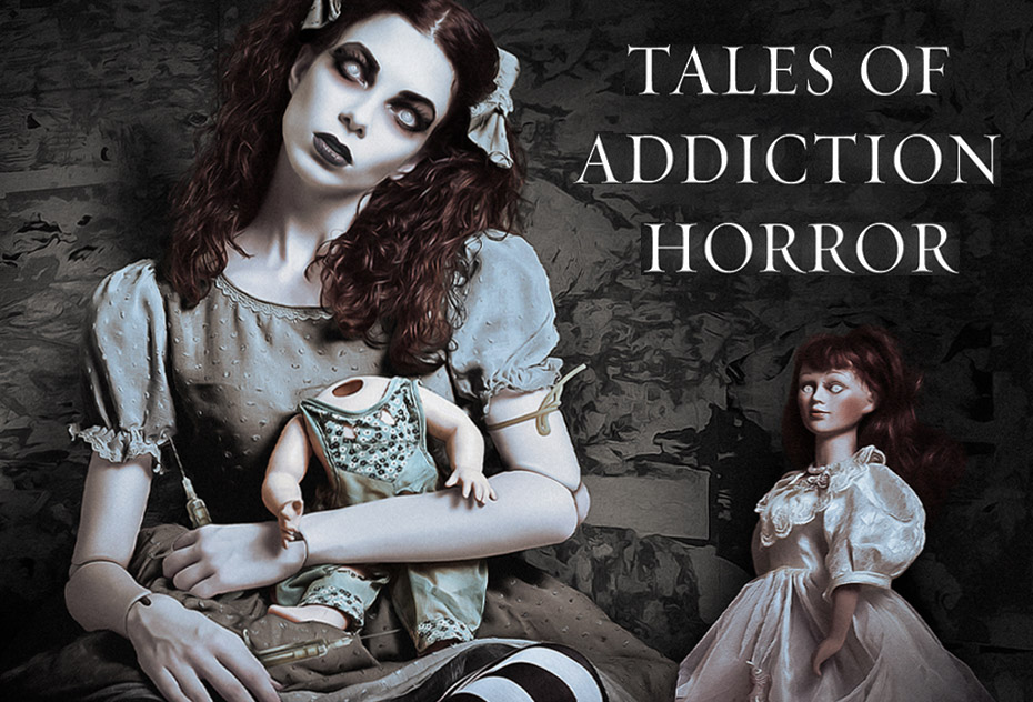 creepy doll-woman holding a syringe and a headless doll with text "Tales of Addiction Horror"