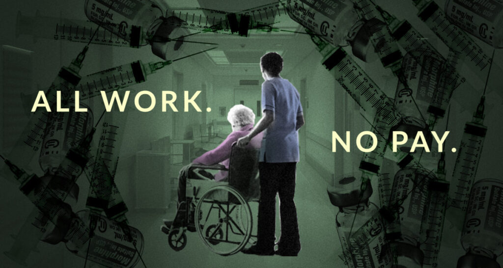 Image of care worker and person in wheelchair with drug paraphernalia design and "All Work, No Pay"