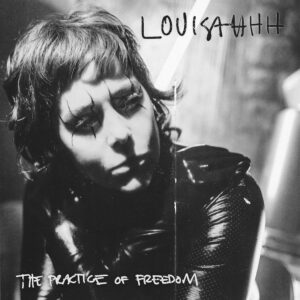 Louisahhh album cover "The Practice of Freedom"
