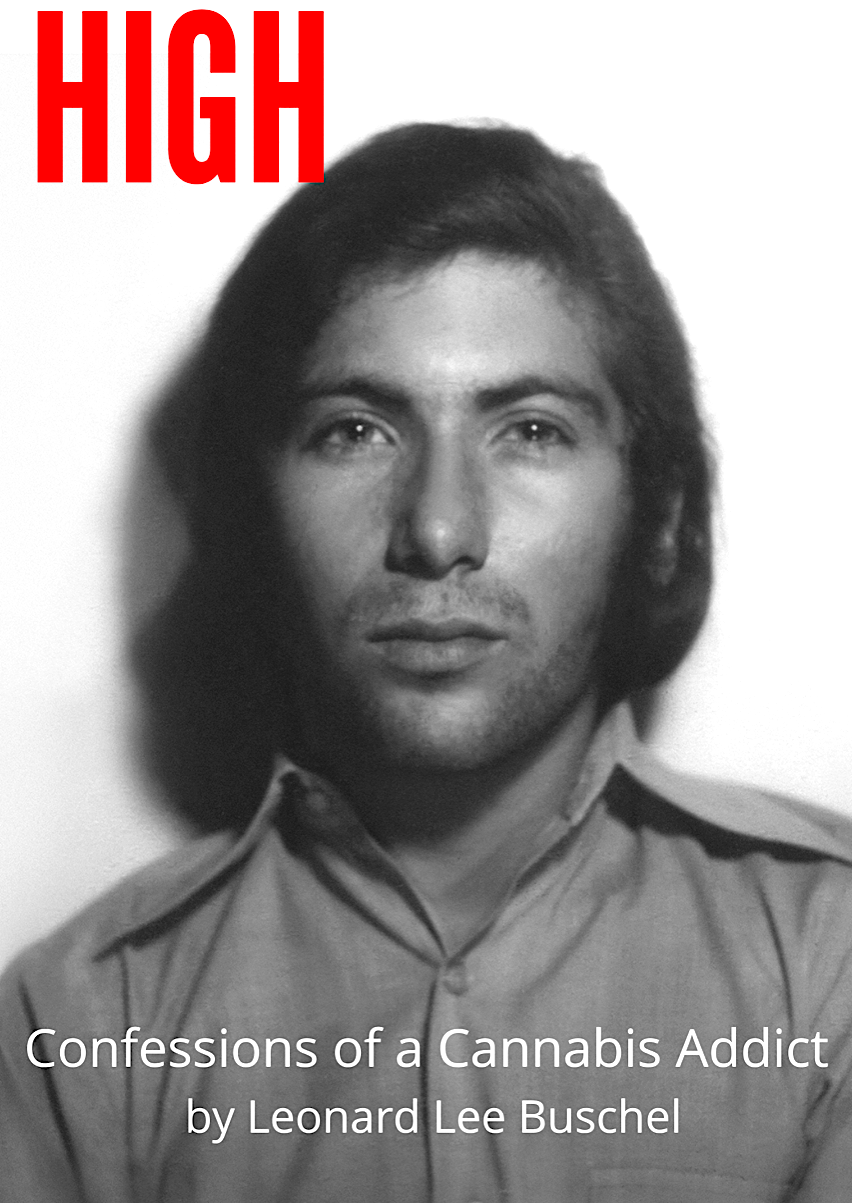Book cover for HIGH: Confessions of a Cannabis Addict with image of Leonard Buschel and text